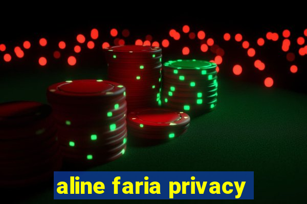 aline faria privacy